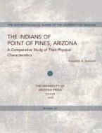 The Indians Of Point Of Pines, Arizona di Kenneth A. Bennett edito da University Of Arizona Press