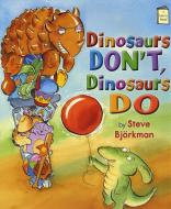 Dinosaurs Don't, Dinosaurs Do di Steve Bjorkman edito da HOLIDAY HOUSE INC
