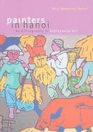 Painters in Hanoi: An Ethnography of Vietnamese Art di Nora Annesley Taylor edito da UNIV OF HAWAII PR