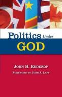 Politics Under God di John H. Redekop edito da Herald Press (VA)
