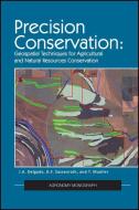 Precision Conservation di Jorge A. Delgado, Gretchen F. Sassenrath, Tom Mueller edito da American Society Of Agronomy