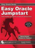 Easy Oracle Jumpstart di Robert G. Freeman, Steve Karam edito da Rampant Techpress