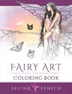 Fairy Art Coloring Book di Selina Fenech edito da Fairies and Fantasy Pty Ltd