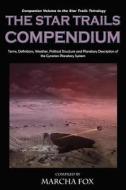The Star Trails Compendium: Terms, Definitions, Weather, Political Structure, and Planetary Description of the Cyrarian Planetary System di MS Marcha a. Fox edito da Kalliope Rising Press