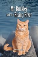 Mr. Buckley and the Rising River di Michelle a. Novak edito da Gyr Marsh L.L.C.