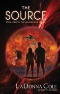The Source: Book III of the Holding Kate Series di Ladonna Cole edito da Hwv Productions