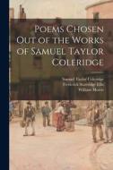 Poems Chosen out of the Works of Samuel Taylor Coleridge di Samuel Taylor Coleridge, Frederick Startridge Ellis, William Morris edito da LIGHTNING SOURCE INC