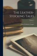 The Leather-stocking Tales; Volume 3 di James Fenimore Cooper edito da LEGARE STREET PR