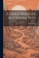 A Voice From the Australian Bush di Robert Bruce edito da LEGARE STREET PR