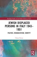 Jewish Displaced Persons In Italy 1943-1951 di Chiara Renzo edito da Taylor & Francis Ltd