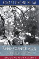 Renascence And Other Poems (Esprios Classics) di Edna St Vincent Millay edito da Blurb