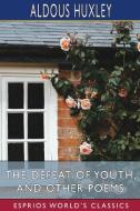 The Defeat Of Youth, And Other Poems (Esprios Classics) di Aldous Huxley edito da Blurb