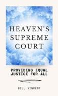 Heaven's Supreme Court di Bill Vincent edito da RWG Publishing
