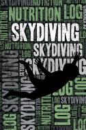 Skydiving Nutrition Log and Diary: Skydiving Nutrition and Diet Training Log and Journal for Skydiver and Instructor - S di Elegant Notebooks edito da INDEPENDENTLY PUBLISHED