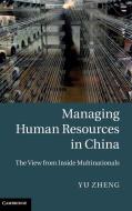 Managing Human Resources in China di Yu Zheng edito da Cambridge University Press
