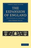 The Expansion of England di John Robert Seeley edito da Cambridge University Press