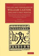 The Life and Typography of William Caxton, England's First Printer di William Blades edito da Cambridge University Press
