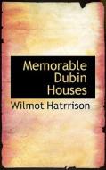 Memorable Dubin Houses di Wilmot Hatrrison edito da Bibliolife