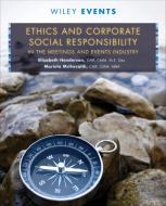 Ethics and Corporate Social Responsibility in the Meetings and Events Industry di Elizabeth V. Henderson, Mariela McIlwraith edito da WILEY