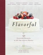 Flavorful: 150 Irresistible Desserts in All-Time Favorite Flavors di Tish Boyle edito da HOUGHTON MIFFLIN