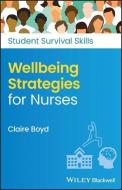 Wellbeing Strategies For Nurses di Boyd edito da John Wiley And Sons Ltd