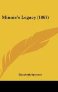 Minnie's Legacy (1867) di Elizabeth Spooner edito da Kessinger Publishing