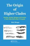 The Origin of Higher Clades di Rui Diogo edito da Taylor & Francis Ltd