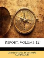 Report, Volume 12 edito da Nabu Press