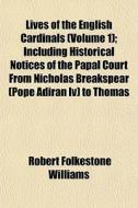 Lives Of The English Cardinals Volume 1 di Robert Folkestone Williams edito da General Books