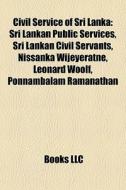 Civil Service Of Sri Lanka: Sri Lankan P di Books Llc edito da Books LLC
