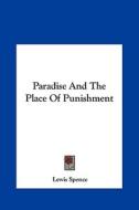 Paradise and the Place of Punishment di Lewis Spence edito da Kessinger Publishing