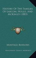 History of the Families of Larcom, Hollis, and McKinley (1883) di Montague Burrows edito da Kessinger Publishing