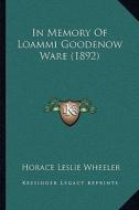 In Memory of Loammi Goodenow Ware (1892) di Horace Leslie Wheeler edito da Kessinger Publishing