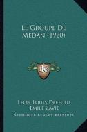 Le Groupe de Medan (1920) di Leon Louis Deffoux, Emile Zavie, Emile Zola edito da Kessinger Publishing