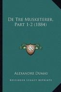 de Tre Musketerer, Part 1-2 (1884) di Alexandre Dumas edito da Kessinger Publishing