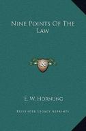 Nine Points of the Law di E. W. Hornung edito da Kessinger Publishing