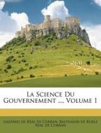 La Science Du Gouvernement ..., Volume 1 edito da Lightning Source Uk Ltd
