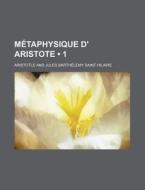 Metaphysique D' Aristote (1) di Aristotle edito da General Books Llc
