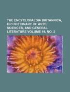 The Encyclopaedia Britannica, or Dictionary of Arts, Sciences, and General Literature Volume 19, No. 2 di Books Group edito da Rarebooksclub.com