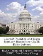 Courant Number And Mach Number Insensitive Ce/se Euler Solvers di Sin-Chung Chang edito da Bibliogov