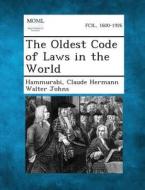 The Oldest Code of Laws in the World di Hammurabi, Claude Hermann Walter Johns edito da Gale, Making of Modern Law