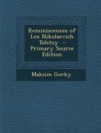 Reminiscences of Leo Nikolaevich Tolstoy - Primary Source Edition di Maksim Gorky edito da Nabu Press