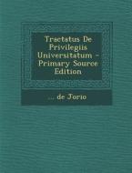 Tractatus de Privilegiis Universitatum di De Jorio edito da Nabu Press