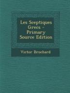 Les Sceptiques Grecs di Victor Brochard edito da Nabu Press