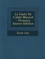 La Faute de L'Abbe Mouret - Primary Source Edition di Emile Zola edito da Nabu Press