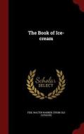 The Book Of Ice-cream edito da Andesite Press