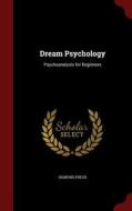 Dream Psychology di Sigmund Freud edito da Andesite Press