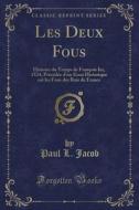 Les Deux Fous di Paul L Jacob edito da Forgotten Books