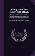 History Of The Irish Insurrection Of 1798, di Edward Hay, Louis Untermeyer edito da Palala Press