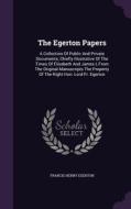 The Egerton Papers di Francis Henry Egerton edito da Palala Press